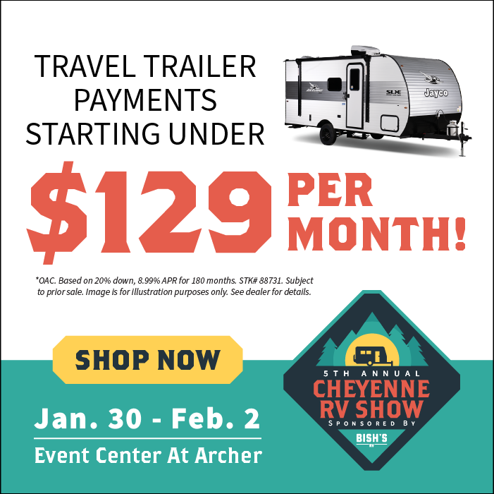 Find travel trailer payments starting under $129 per month OAC - 6th Annual Cheyenne RV Show - Jan. 30-Feb. 2, 2025 - Event Center at Archer